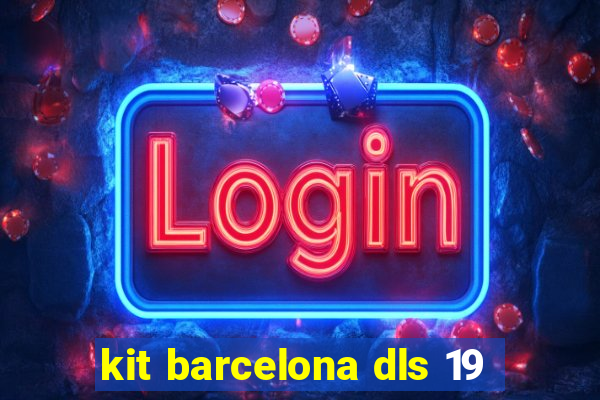 kit barcelona dls 19